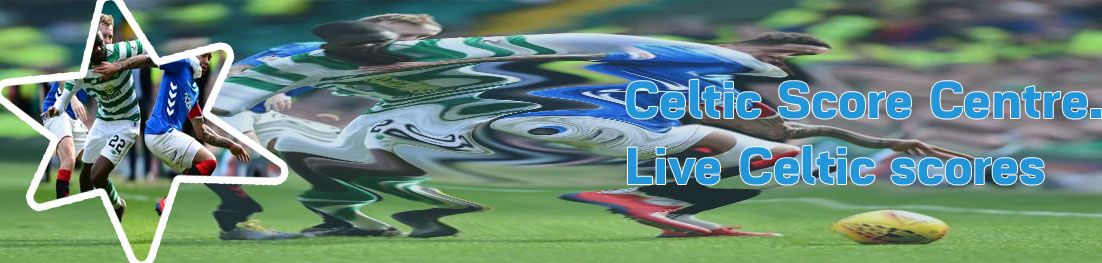 Celtic fc livescore